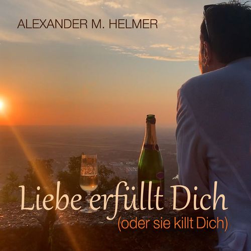 Cover: Liebe erfüllt Dich (oder sie killt Dich)